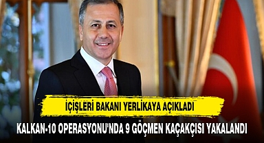 İÇİŞLERİ BAKANI YERLİKAYA AÇIKLADI