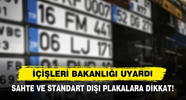 İçişleri Bakanlığı Uyardı  Sahte Ve Standart Dışı Plakalara Dikkat!