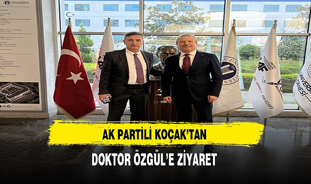 İki Doktor Bir Araya Geldi AK Partili Koçak'tan Doktor Özgül'e Ziyaret