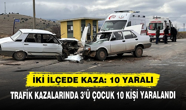 İki İlçede Kaza: 10 Yaralı