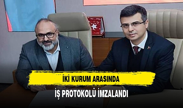 İki Kurum Arasında İş Protokolü İmzalandı
