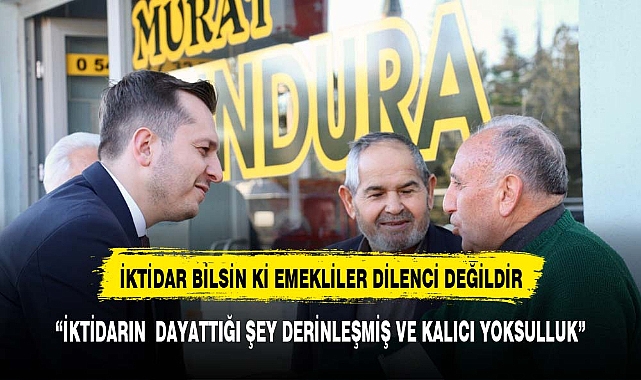 "İKTİDAR BİLSİN Kİ; EMEKLİLER DİLENCİ DEĞİLDİR!"