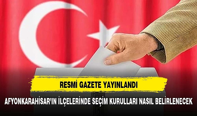 İlçe seçim kurullarında görev alacak parti üyelerinin belirlenmesine ilişkin karar Resmi Gazete'de!