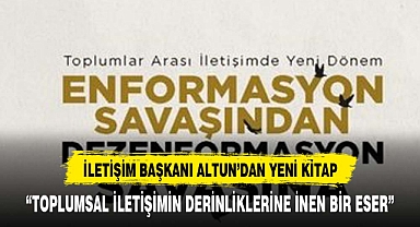 İLETİŞİM BAŞKANI ALTUN’DAN İLETİŞİM ALANINI DERİNLEMESİNE İNCELEYEN BİR KİTAP