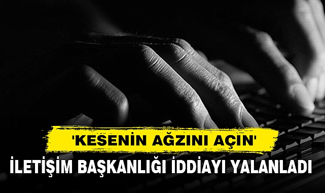 İletişim Başkanlığı İddiayı Yalanladı