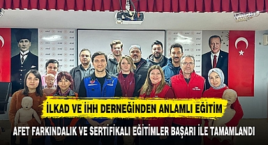 İlkad ve İHH Derneği'nde Afet Farkındalık ve İlkyardım Eğitimi Başarıyla Tamamlandı