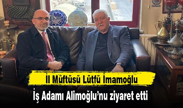 İMAMOĞLU,  ALİMOĞLU'NU ZİYARET ETTİ
