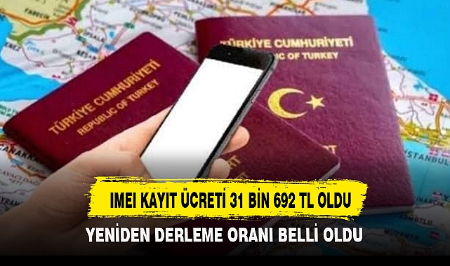 IMEI KAYIT ÜCRETİ 31 BİN 692 TL OLDU