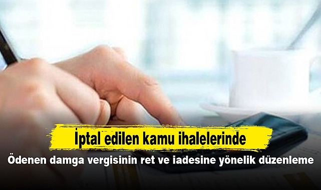 İptal edilen kamu ihalelerinde ödenen damga vergisinin ret ve iadesine yönelik düzenleme