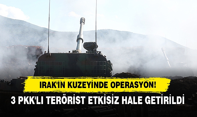 Irak'ın Kuzeyinde Operasyon!