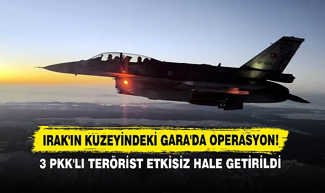 Irak'ın Kuzeyindeki Gara'da Operasyon!