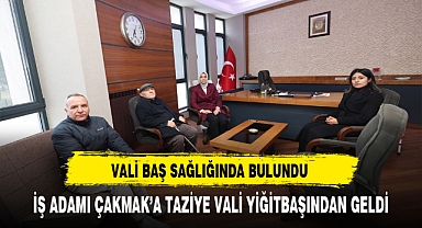 İş Adamı Çakmak'a Taziye Vali Yiğitbaşı'ndan Geldi