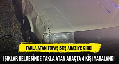 IŞIKLAR BELDESİNDE TAKLA ATAN ARAÇTA 4 KİŞİ YARALANDI