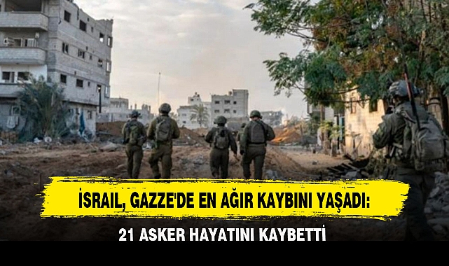 İSRAIL, GAZZE'DE EN AĞIR KAYBINI YAŞADI: