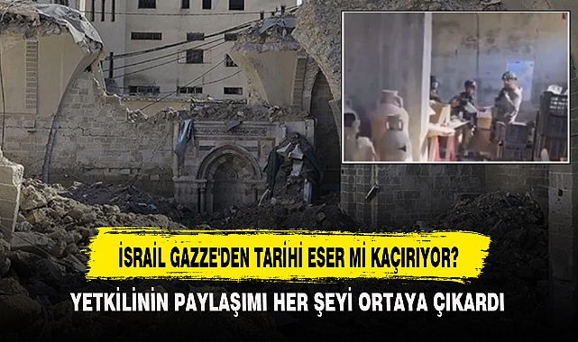 İSRAİL GAZZE'DEN TARİHİ ESER Mİ KAÇIRIYOR?