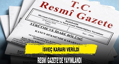 İSVEÇ KARARI RESMİ GAZETE'DE YAYIMLANDI