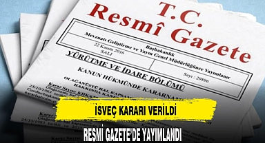 İSVEÇ KARARI RESMİ GAZETE'DE YAYIMLANDI