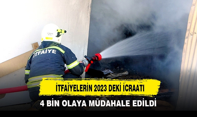 İTFAİYELERİN 2023 DEKİ İCRAATI