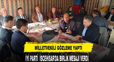 İYİ PARTİ'DEN İSCEHİSAR'DA BİRLİK MESAJI VERİLDİ