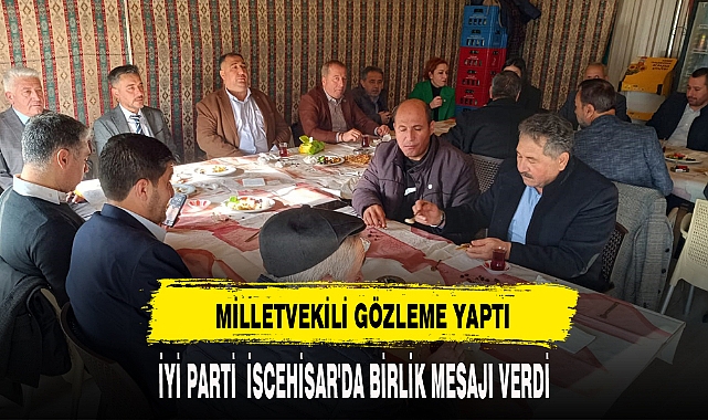 İYİ PARTİ'DEN İSCEHİSAR'DA BİRLİK MESAJI VERİLDİ