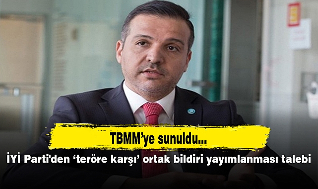 İYİ Parti'den "teröre karşı" ortak bildiri yayımlanması talebi