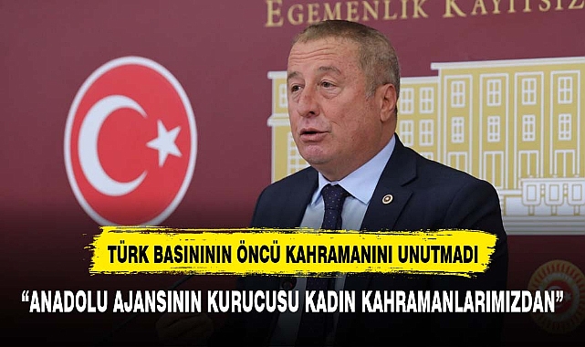 İYİ Parti  Genel Başkan Yardımcısı Olgun  Türk basının kadın kahramanını unutmadı