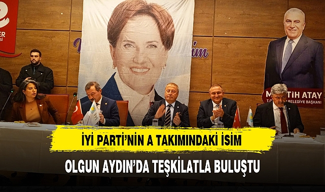 İYİ Parti'nin A Takımındaki İsim Olgun Aydın'da