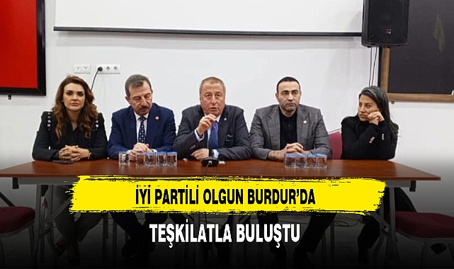 İYİ Partili Olgun Burdur'da Teşkilat Toplantısına Katıldı
