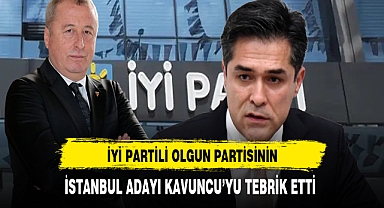 İYİ Partili Olgun'dan İstanbul Adayı Kavuncu'ya Tebrik