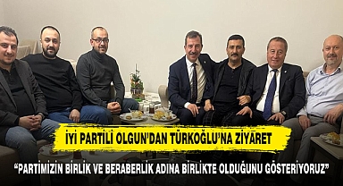 İYİ PARTİLİ OLGUN’DAN TÜRKOĞLU’NA ZİYARET