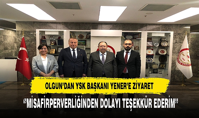 İYİ Partili Olgun'dan YSK Başkanı Yener'e Ziyaret