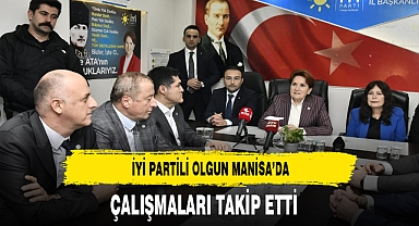 İYİ Partili Olgun Manisa'da Çalışmaları Takip Etti