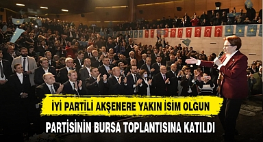 İYİ Partili Olgun Partisinin Bursa Toplantısına Katıldı.