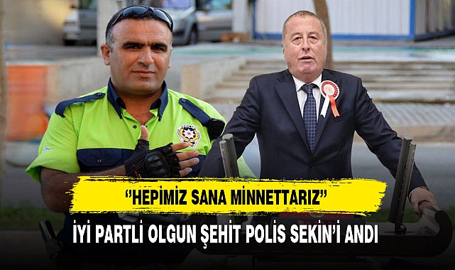 İYİ Partili Olgun Şehit Polis Sekin'i Andı