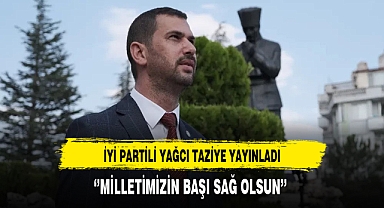 İYİ Partili Yağcı Taziye Mesajı Yayınladı
