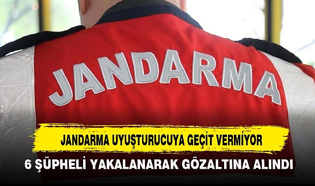 JANDARMA UYUŞTURUCUYA GEÇİT VERMİYOR