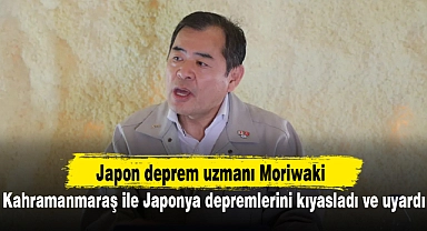 Japon deprem uzmanı Moriwaki Kahramanmaraş ile Japonya depremlerini kıyasladı ve uyardı