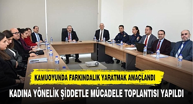 Kadına yönelik şiddetle mücadele toplantısı yapıldı