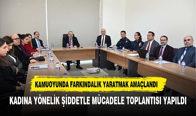 Kadına yönelik şiddetle mücadele toplantısı yapıldı