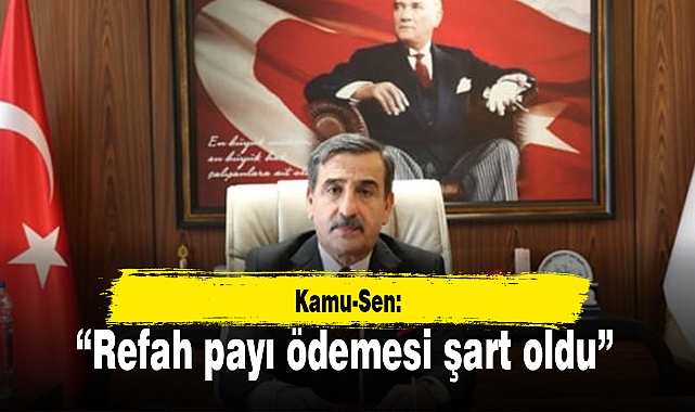 Kamu-Sen: Refah payı ödemesi şart oldu