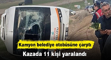 Kamyon belediye otobüsüne çarptı