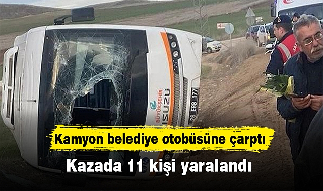Kamyon belediye otobüsüne çarptı