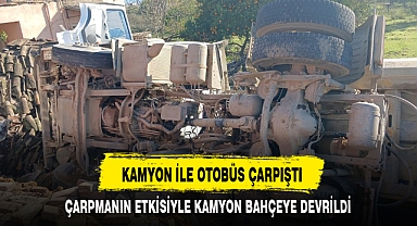 KAMYON İLE OTOBÜS ÇARPIŞTI