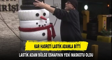 KAR HASRETİ LASTİK ADAMLA BİTTİ