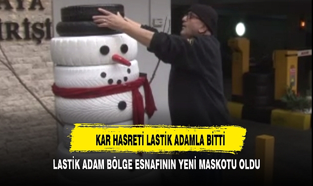 KAR HASRETİ LASTİK ADAMLA BİTTİ