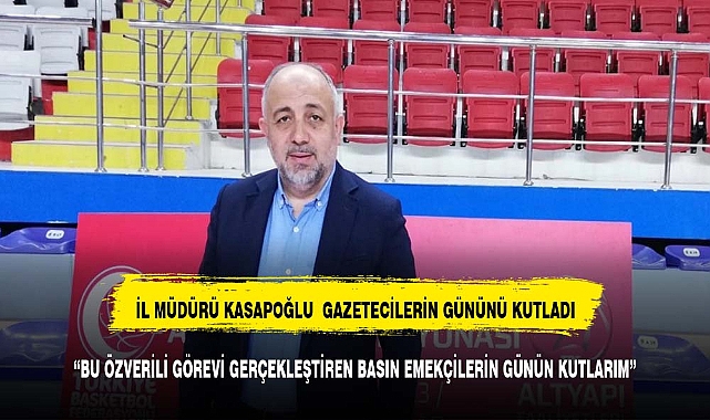Kasapoğlu gazetecileri unutmadı
