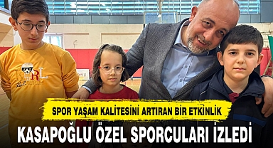KASAPOĞLU ÖZEL SPORCULARI İZLEDİ