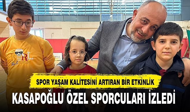 KASAPOĞLU ÖZEL SPORCULARI İZLEDİ