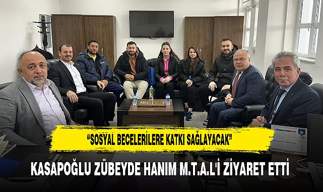 KASAPOĞLU ZÜBEYDE HANIM M.T.A.L'İ ZİYARET ETTİ