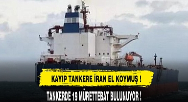 KAYIP TANKER'E İRAN EL KOYMUŞ !!!